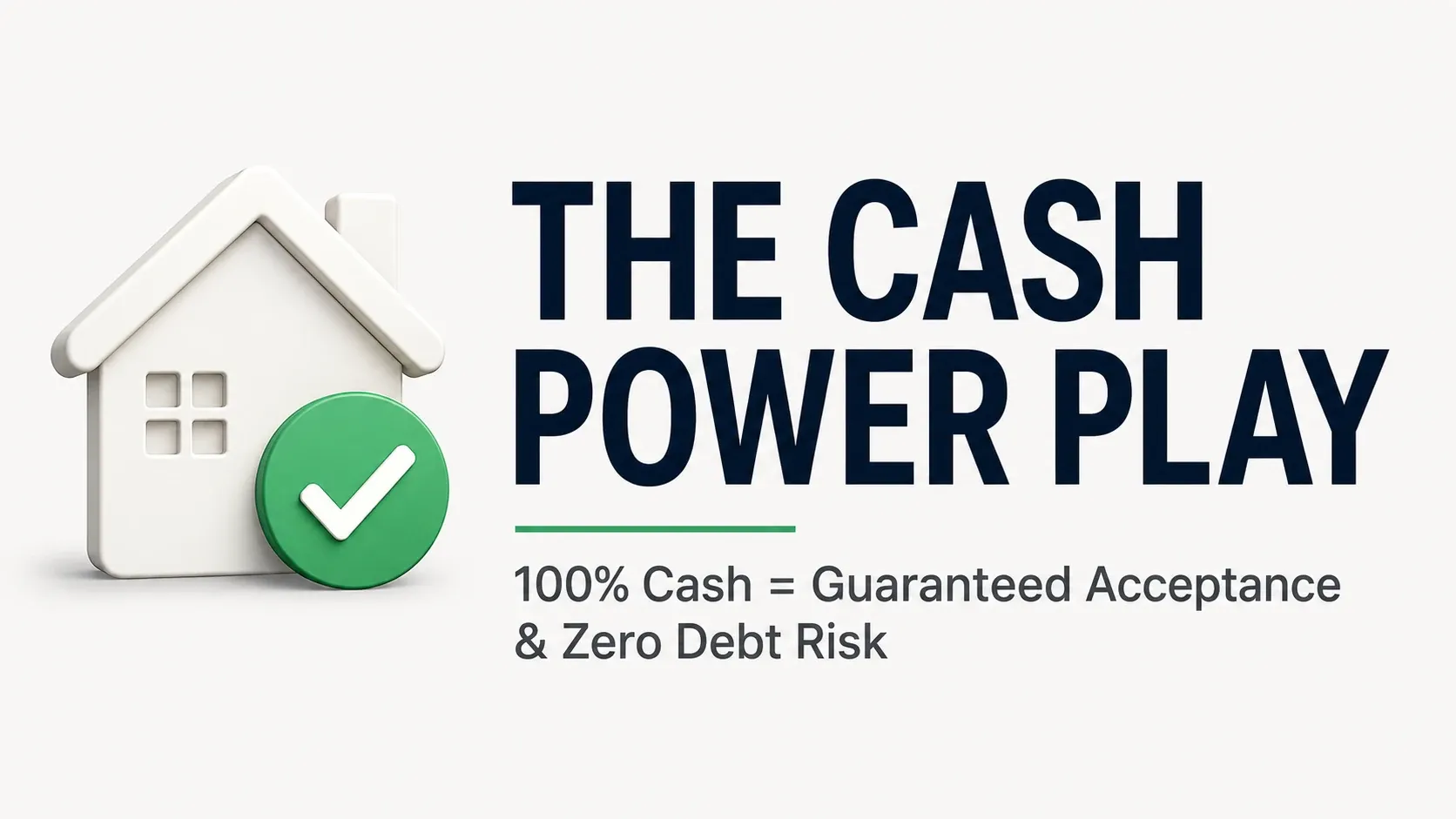 The Cash Power Play infographic illustrating the advantages of buying a home with 100 percent cash including guaranteed acceptance and zero debt risk